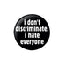 Pyramid International I Don´t Discriminate Button (One Size) (Black/White