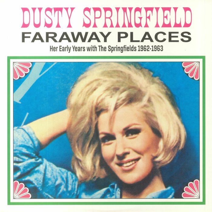 Far Away Places: Her Early Years With the Springfields 1962-1963