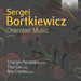 Sergei Bortkiewicz: Chamber Music