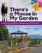 Theres A Moose In My Garden