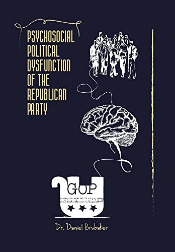 Psychosocial Political Dysfunction of the Republican Party