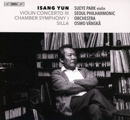 Isang Yun: Violin Concerto III/Chamber Symphony I/Silla