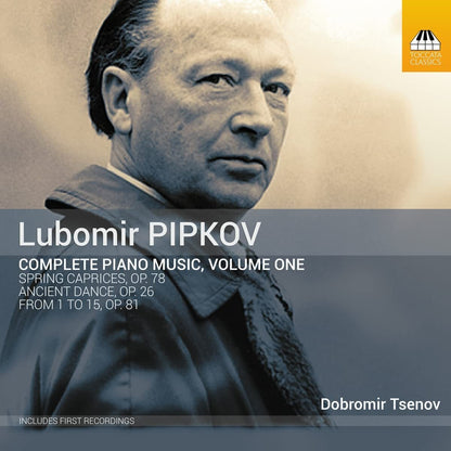 Lubomir Pipkov: Complete Piano Music - Volume 1