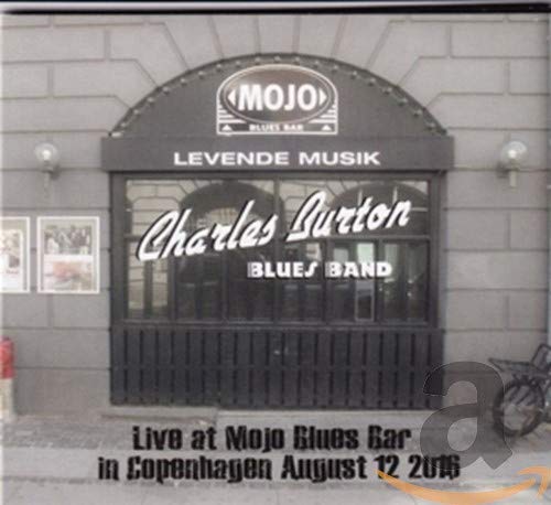 Charles Burton Blues Band - Live At Mojo Blues Bar, Copenhagen, August 12, 201