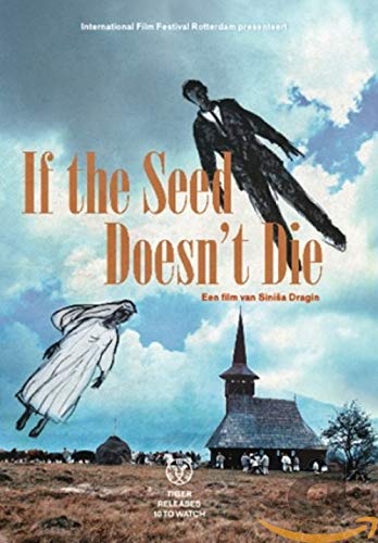 If the Seed Doesn't Die ( Daca bobul nu moare (Ako zrno ne umre) ) ( Wenn das Samenkorn nicht stirbt (If the Seed Does not Die