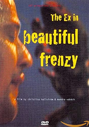 The Ex in beautiful frenzy