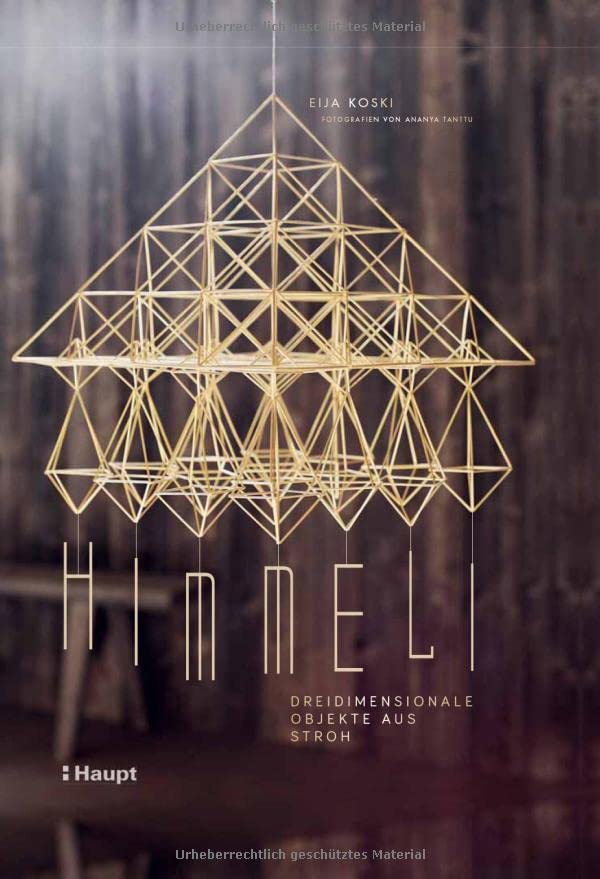 Himmeli - dreidimensionale Objekte aus Stroh: Tradition, Techniken und Projekte