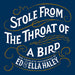 Stole From The Throat Of A Bird Complete Recordings of Ed & Ella Haley