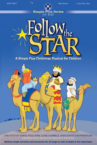 Follow The Star: A Simple Plus Christmas Musical