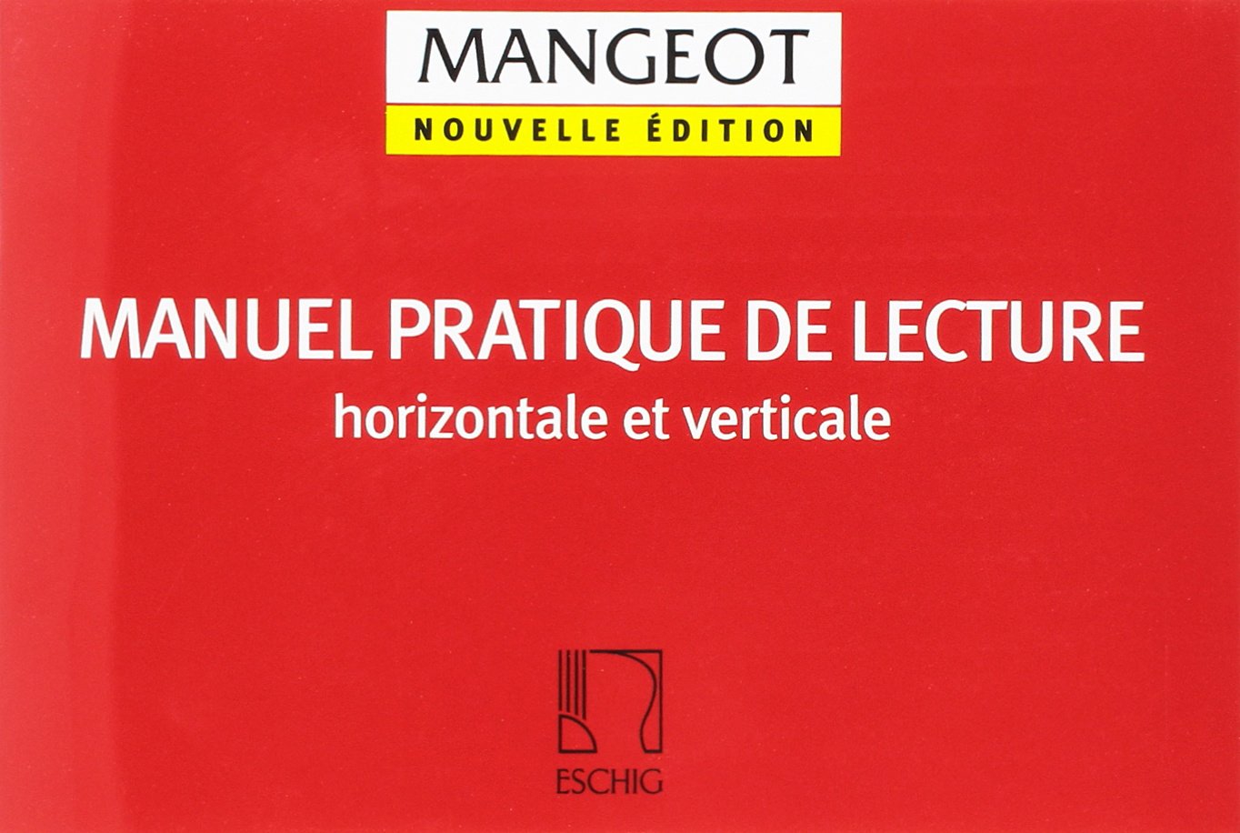 ANNE-MARIE MANGEOT : MANUEL PRATIQUE DE LECTURE HORIZONTALE ET VERTICAL - EDUCATION MUSICALE