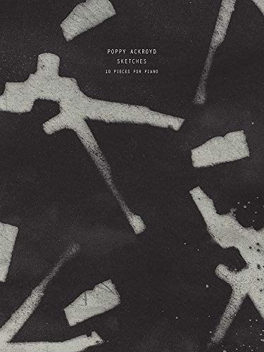 Poppy Ackroyd: Sketches (Piano Solo