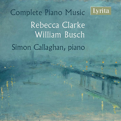 Rebecca Clarke/William Busch: Complete Piano Music