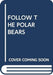 Follow The Polar Bears