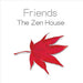 Friends - The Zen House