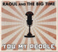 Raoul & The Big Time - You My People