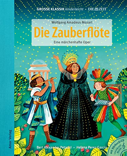 Die Zauberflöte - Eine märchenhafte Oper: Große Klassik kinderleicht. DIE ZEIT-Edition. (Buch mit CD