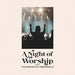 A Night Of Worship