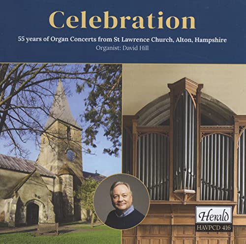 David Hill: Celebration: 55 Years of Organ Concerts from St. Lawrence Church, Alton...