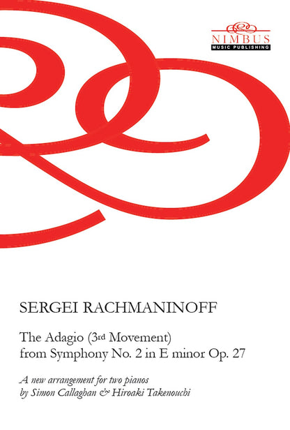 Sergei Rachmaninoff: The Adagio (3rd Movement) from Symphony No. 2 in E minor Op. 27 - a new arrangement for two pianos by Simon Callaghan & Hiroaki Takenouchi (Nimbus Music Publishing NMP1165