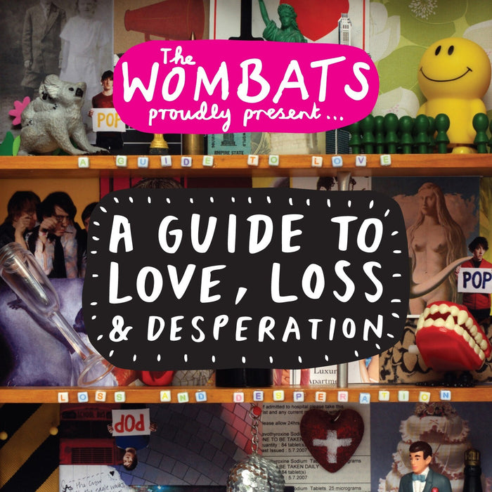 The Wombats Proudly Present...: A Guide to Love, Loss and Desperation