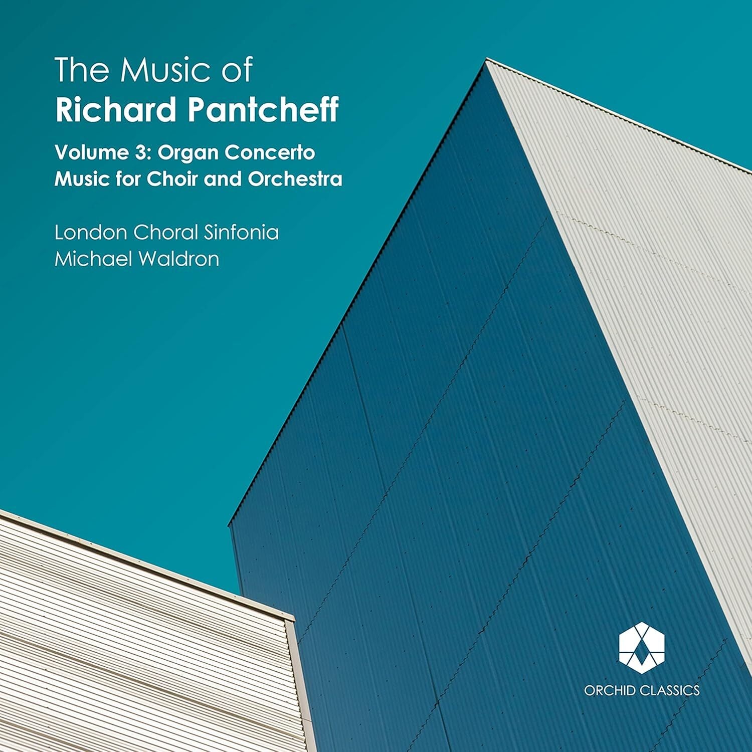 The Music of Richard Pantcheff: Organ Concerto/Music for Choir... - Volume 3