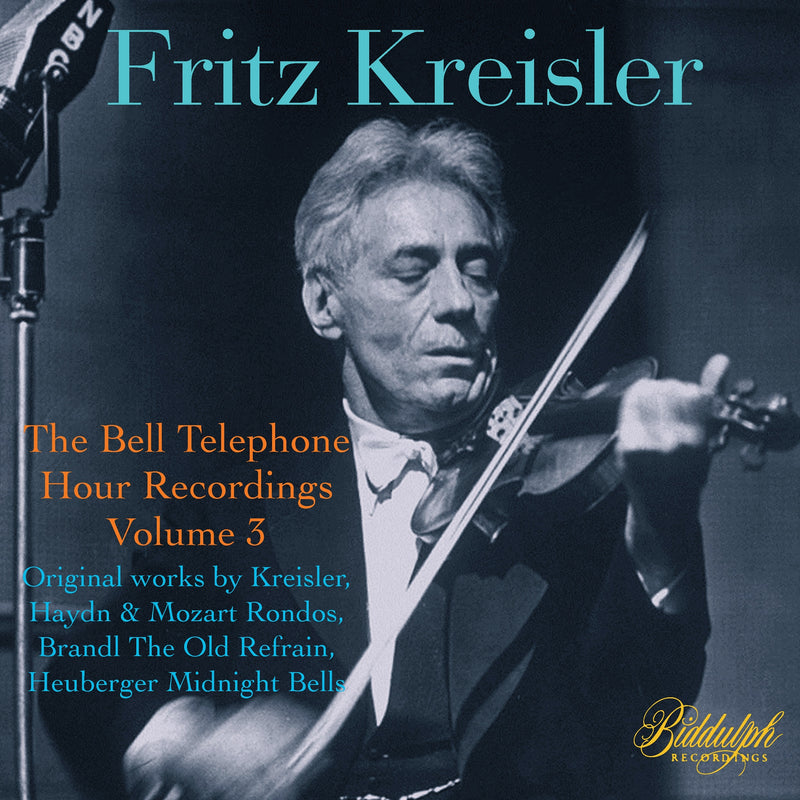 Fritz Kreisler: The Bell Telephone Hour Recordings - Volume 3