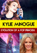 Kylie Minogue - Evolution of a Pop Princess