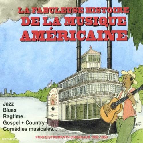 La Fabuleuse Histoire De La Musique Americaine: 1902-1950