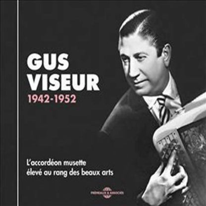 Gus Viseur 1942-1952: L'accordian Musette Eleve Au Rang Des Beaux Arts - Volume 2