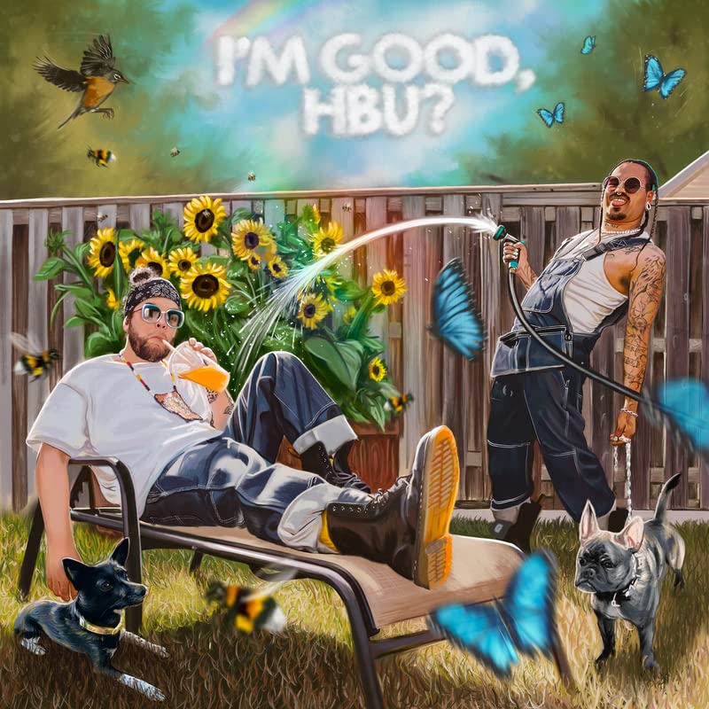 I'M GOOD, HBU?  Explicit Lyrics