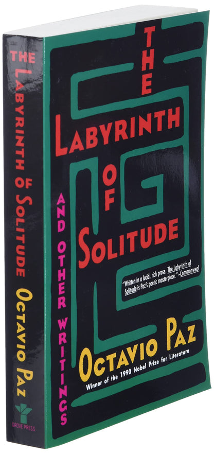 The Labyrinth of Solitude ; the Other Mexico ; Return to the Labyrinth of Solitude ; Mexico and the United States ; the Philanthropic Ogre (Winner of the Nobel Prize