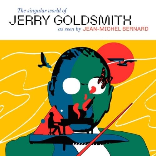 The Singular World Of Jerry Goldsmi