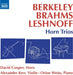 Berkeley/Brahms/Leshnoff: Horn Trios