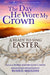 The Day He Wore My Crown (Ready to Sing Easter)