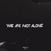 We Are Not Alone: Part 6
