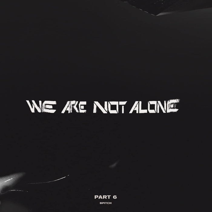 We Are Not Alone: Part 6