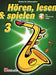 Hören, lesen & spielen 3 Altsaxophon