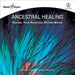 Ancestral Healing: Healing Your Ancestral Mother Wound