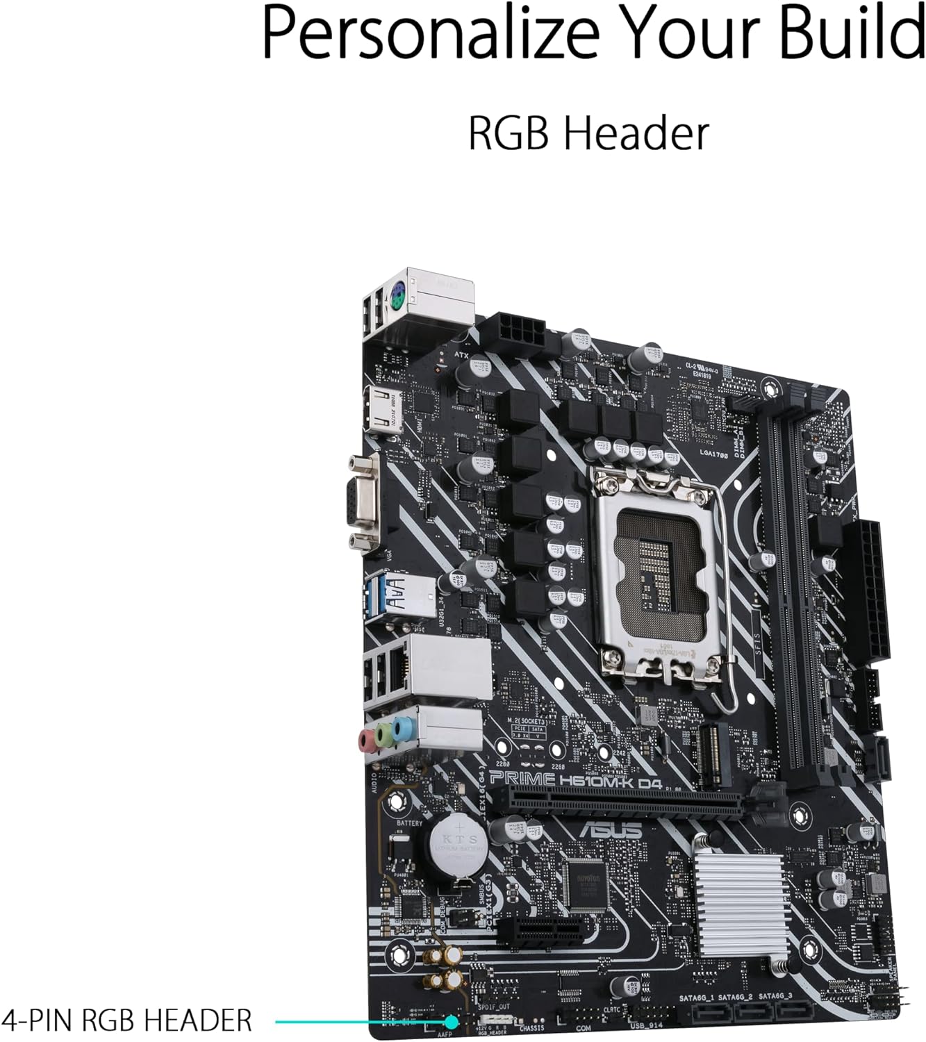 ASUS Prime H610M-K D4 Intel H610 (LGA 1700) mic-ATX motherboard with DDR4, PCIe 4.0, M.2 slot, Realtek 1 Gb Ethernet, HDMI, D-Sub,USB 3.2 Gen 1 ports, SATA 6 Gbps, COM header, RGB header