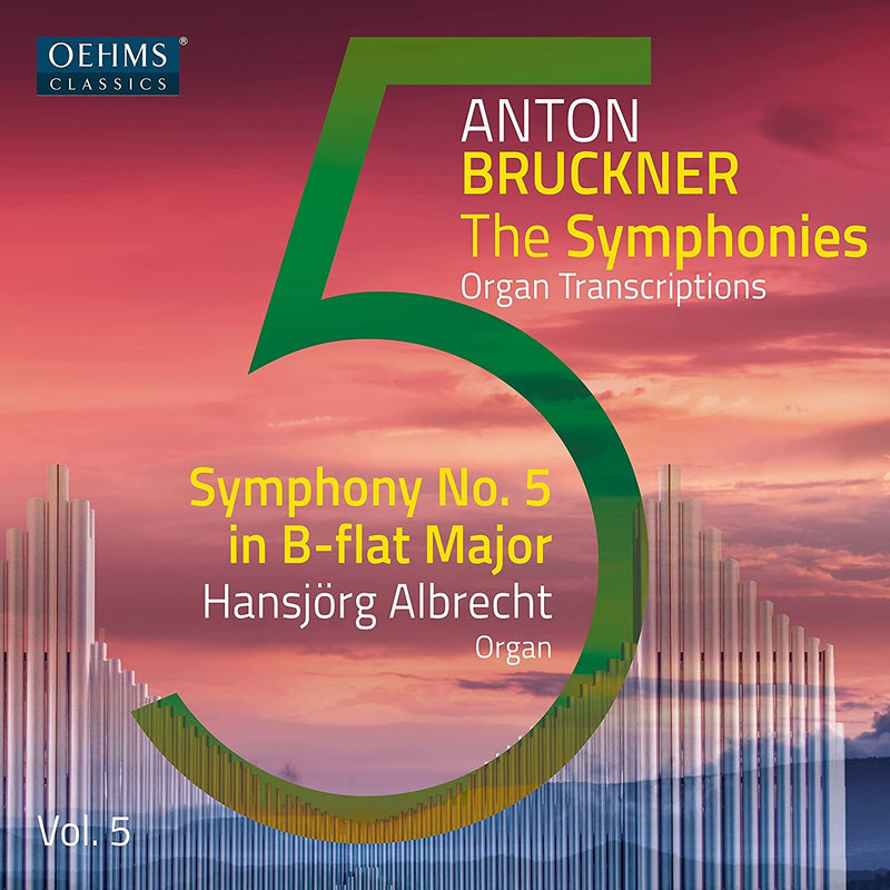 Anton Bruckner: The Symphonies: Organ Transcriptions - Volume 5