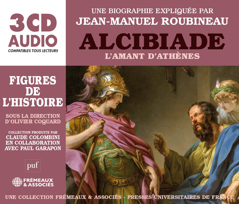 Alcibiade: Une Biographie Expliquée Par Jean-Manuel Roubineau