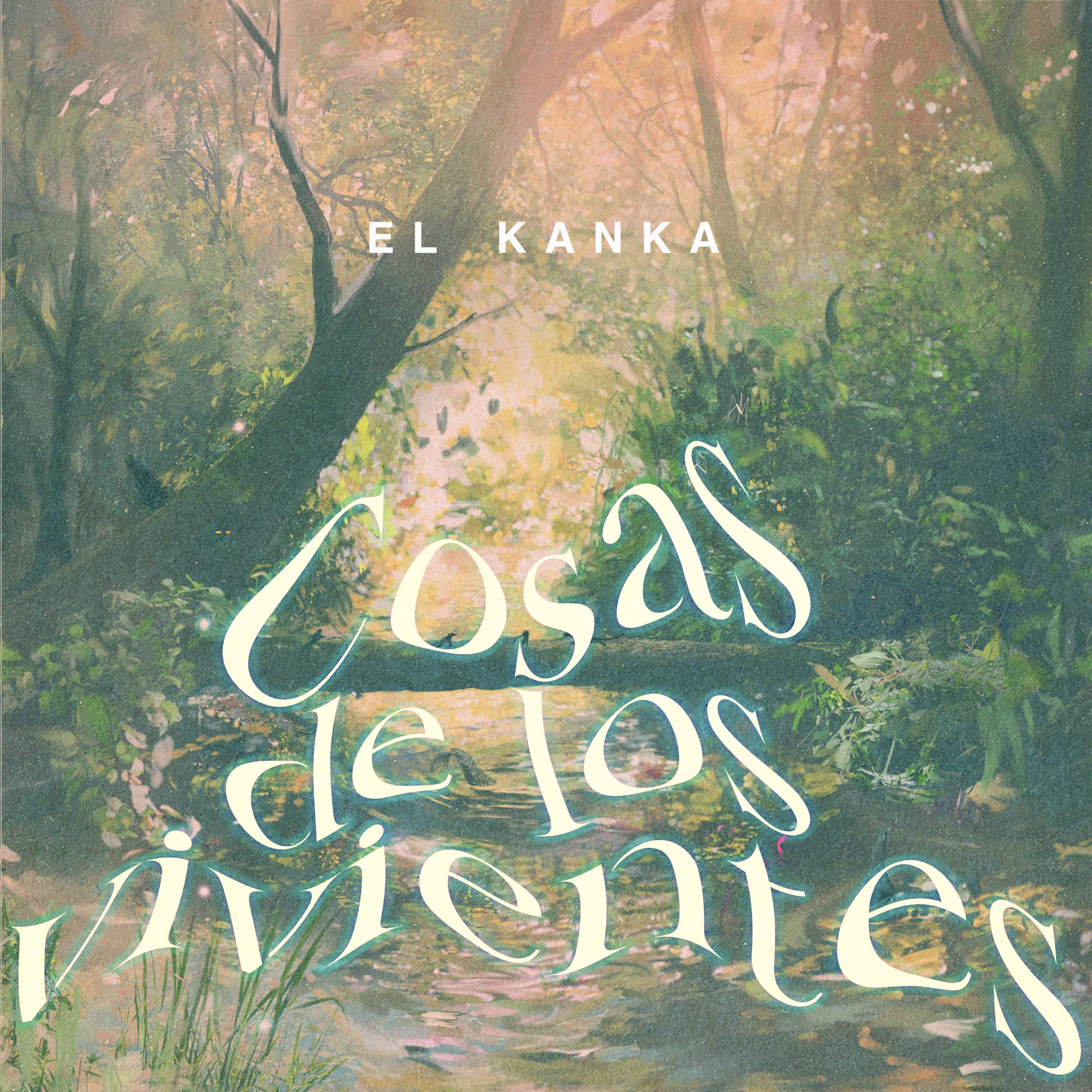 EL KANKA - COSAS DE LOS VIVIENTES