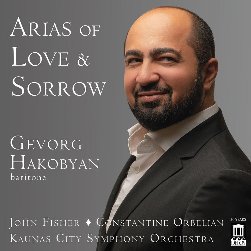 Gevorg Hakobyan: Arias of Love & Sorrow