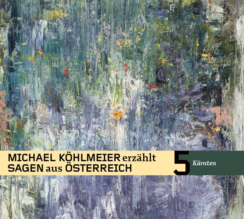 Michael Köhlmeier erzählt Sagen aus Österreich: Kärnten