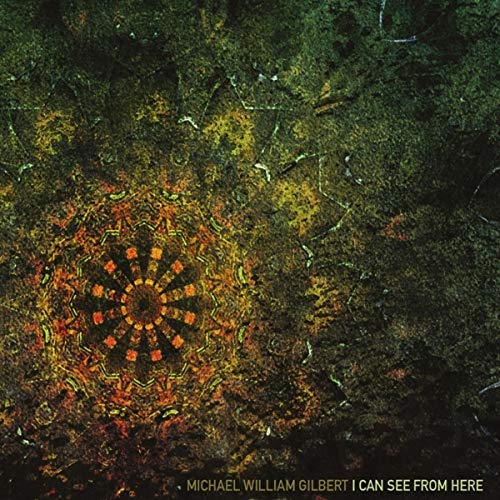Michael William Gilbert - I Can See From Here