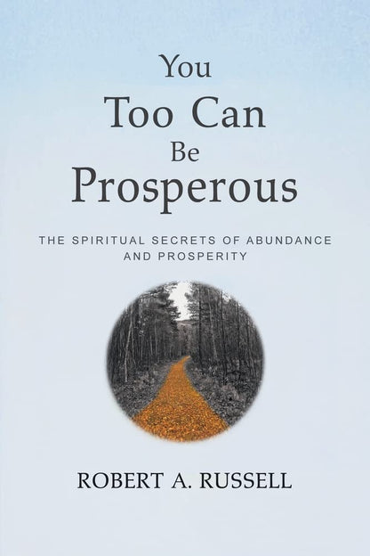 You Too Can Be Prosperous: The Spiritual Secrets of Abundance and Prosperity