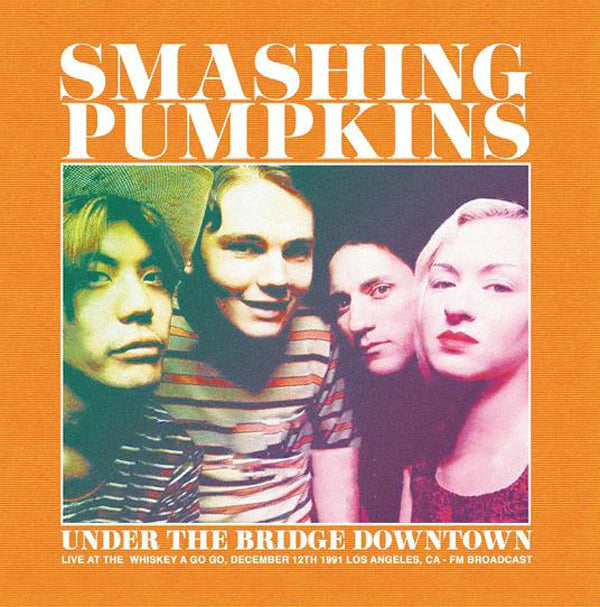 Under the Bridge Downtown: Live at the Whiskey a Go Go, December 12th 1991 Los Angeles, CA