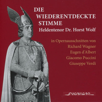 Die Wiederentdeckte Stimme: Heldentenor Dr. Horst Wolf