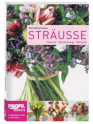 Sträuße: Theorie - Gestaltung - Technik