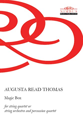 Augusta Read Thomas: MAGIC BOX for string quartet (or string orchestra) and percussion quartet - Study Score (Nimbus Music Publishing NMP1168)